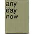 Any Day Now