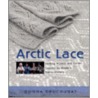 Arctic Lace door Donna Druchunas