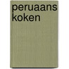 Peruaans koken by R. Tummers