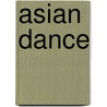 Asian Dance door Janet Descutner