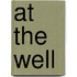 At The Well