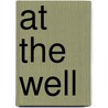 At The Well by Sir Rabindranath Tagore