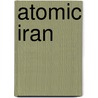Atomic Iran door Jerome R. Corsi