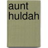 Aunt Huldah door Grace MacGowan Cooke