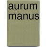 Aurum Manus door Ricky Welch