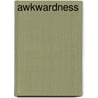 Awkwardness by Adam Kotsko