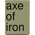 Axe Of Iron