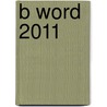 B Word 2011 door Onbekend