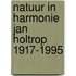 Natuur in Harmonie Jan Holtrop 1917-1995