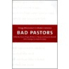 Bad Pastors by Anson D. Shupe