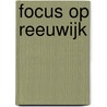 Focus op Reeuwijk door G.A.F. Maatje