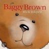 Baggy Brown by Mr Mick Inkpen