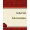 Ballad Book door Katherine Lee Bates