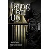 Bang 'Em Up door Jeff Kelly