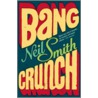 Bang Crunch door Neil Smith