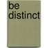 Be Distinct