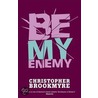 Be My Enemy by Christopher Brookmyre