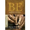 Be Skillful door Dr Warren W. Wiersbe