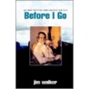 Before I Go door Jim Walker
