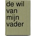 De wil van mijn vader