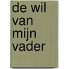 De wil van mijn vader door M. Makampe