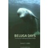 Beluga Days door Nancy Lord
