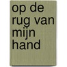 Op de rug van mijn hand
