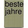 Beste Jahre door John von Düffel