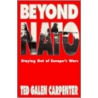 Beyond Nato by Ted G. Carpenter