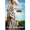 Bittersweet by Cathy Marie Hake