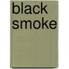 Black Smoke door Robin Leigh Miller