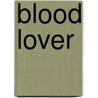 Blood Lover door Nancy Kilpatrick