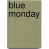 Blue Monday by B.G. Desylva