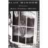 Blue Window by Ann W. Fisher-Wirth