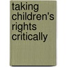 Taking children's rights critically by Unknown