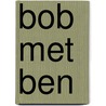 Bob Met Ben by Anne Adeney