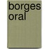 Borges Oral