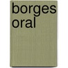 Borges Oral door Jorge Luis Borges