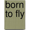 Born To Fly door Norman Rose