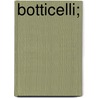 Botticelli; by Robert Henry Hobart Cust