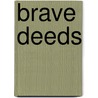 Brave Deeds door Onbekend