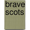 Brave Scots by Gary Smailes