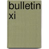 Bulletin Xi by Unknown