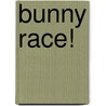 Bunny Race! by Grace Maccarone