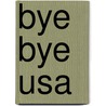 Bye Bye Usa door Heiner Karuscheit