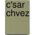 C'Sar Chvez