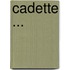 Cadette ...