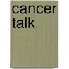 Cancer Talk door Selma R. Schimmel