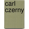 Carl Czerny door Carl Czerny