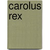 Carolus Rex door Ramon J. Sender